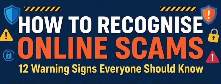 How to Recognise Online Scams: 12 Warning Signs Everyone Should Know